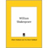 William Shakespeare by Fra Elbert Hubbard