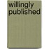Willingly Published