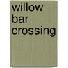 Willow Bar Crossing door M. Karns James
