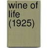 Wine Of Life (1925) by Talbot Mundy