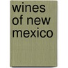 Wines Of New Mexico door Andy Sandersier