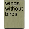 Wings Without Birds by Brian Henry