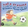 Winners Never Quit! by Mia Hamm