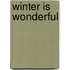 Winter Is Wonderful