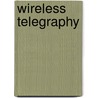 Wireless Telegraphy door Bernard John Leggett