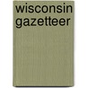 Wisconsin Gazetteer door John Warren Hunt