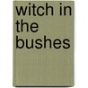 Witch In The Bushes door Rita Anna Higgins