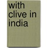 With Clive In India door Onbekend