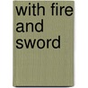 With Fire And Sword door Henryk Sienkiewicz