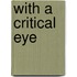 With a Critical Eye