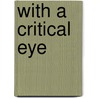 With a Critical Eye door Arthur J. Vidich