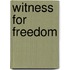 Witness For Freedom
