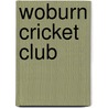 Woburn Cricket Club door Miriam T. Timpledon