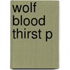 Wolf Blood Thirst P door Leonard Wolf