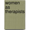 Women As Therapists by Unknown