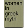 Women in Greek Myth door Mary R. Lefkowitz