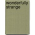 Wonderfully Strange