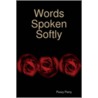 Words Spoken Softly by Peary Perry