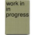 Work In In Progress