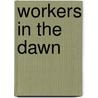 Workers In The Dawn by Anonymous Anonymous