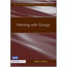 Working With Groups by Rob Long