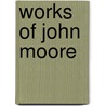 Works of John Moore door Sir Robert Anderson