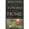 Writing Toward Home by Georgia Heard