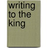 Writing to the King by David Matthews