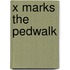 X Marks The Pedwalk
