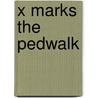 X Marks The Pedwalk by Miriam T. Timpledon