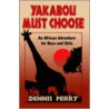 Yakabou Must Choose by Dennis Perry
