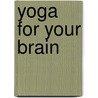 Yoga for Your Brain door Tim Sole