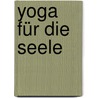 Yoga für die Seele door Ursula Karven