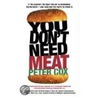 You Don't Need Meat door Peter Cox