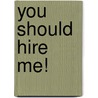 You Should Hire Me! door Ron L. Krannich