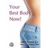 Your Best Body Now!