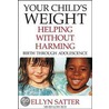 Your Child's Weight door Ellyn Satter