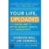 Your Life, Uploaded door Gordon Bell
