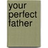 Your Perfect Father