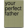 Your Perfect Father door Jayne Wilks