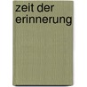 Zeit der Erinnerung door Wilhelm Horkel