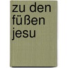 Zu den Füßen Jesu by Johannes Facius