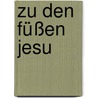 Zu den Füßen Jesu door Johannes Facius