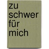 Zu schwer für mich by Peter Carnavas