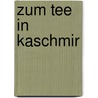Zum Tee in Kaschmir door Nazneen Sheikh