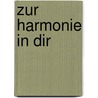 Zur Harmonie in dir door Michael Ganesh Becker