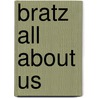 Bratz  All About Us door Onbekend