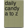 Daily Candy  A To Z door Onbekend