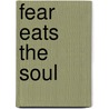 Fear Eats The Soul door Laura Cottingham