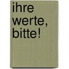 Ihre Werte, bitte! door Onbekend
